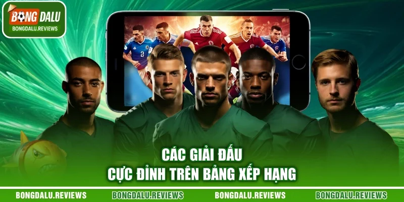 Các giải đấu cực đỉnh trên bảng xếp hạng