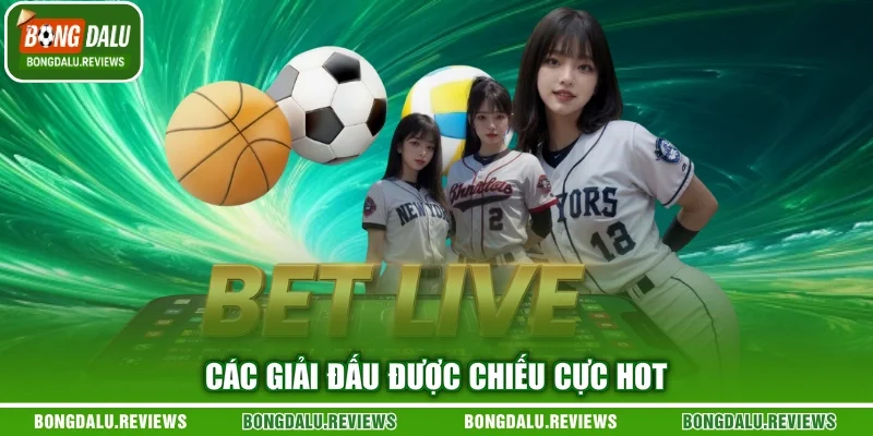 Các giải đấu được chiếu cực hot