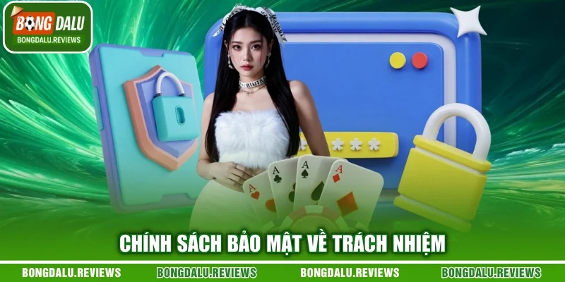 Chính sách bảo mật về trách nhiệm