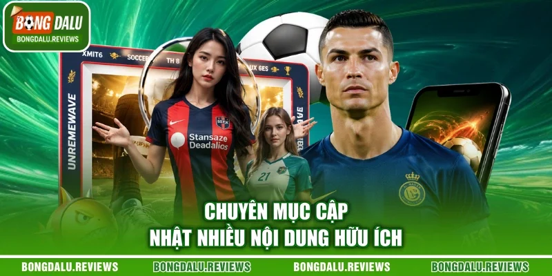 Chuyên mục cập nhật nhiều nội dung hữu ích