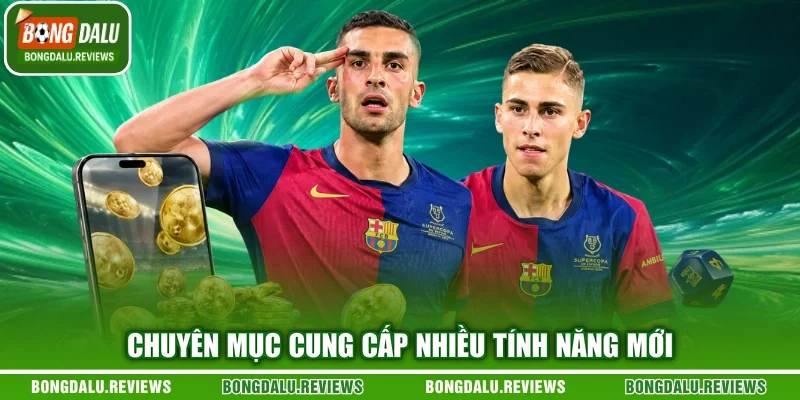 Chuyên mục cung cấp nhiều tính năng mới
