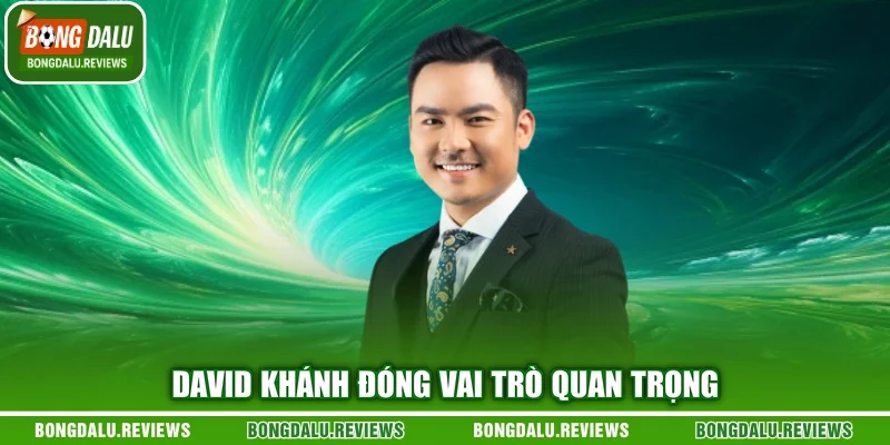 David Khánh đóng vai trò quan trọng