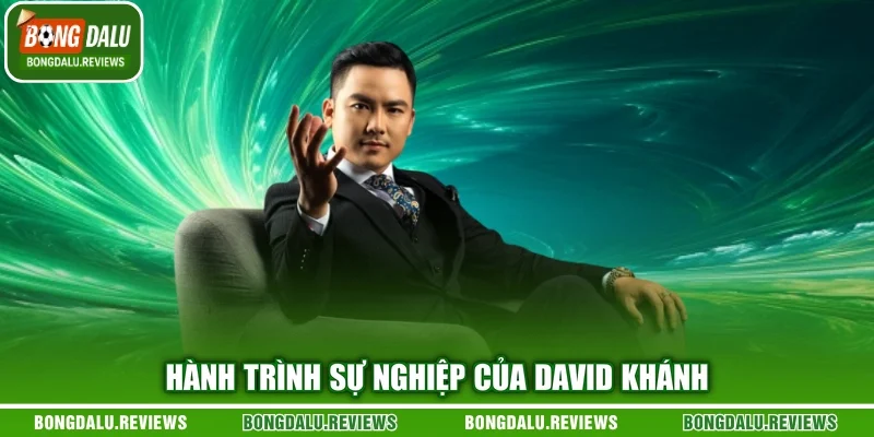 Hành trình sự nghiệp của David Khánh