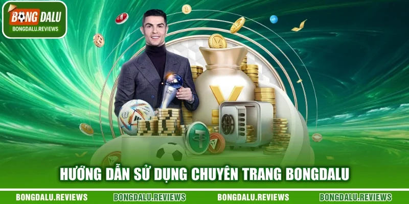 Hướng dẫn sử dụng chuyên trang Bongdalu