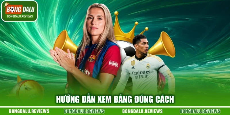 Hướng dẫn xem bảng đúng cách