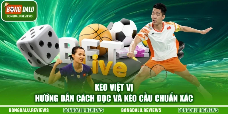 Kèo Việt Vị - Hướng Dẫn Cách Đọc Và Kèo Cầu Chuẩn Xác