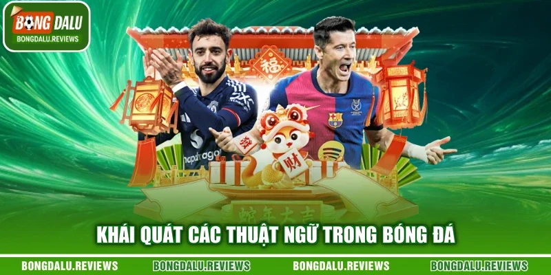 Khái quát các thuật ngữ trong bóng đá