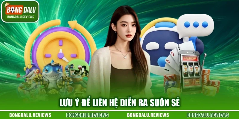 Lưu ý để liên hệ diễn ra suôn sẻ