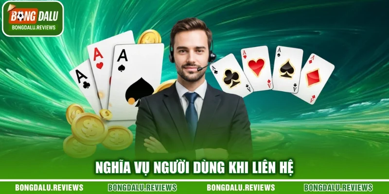 Nghĩa vụ người dùng khi liên hệ