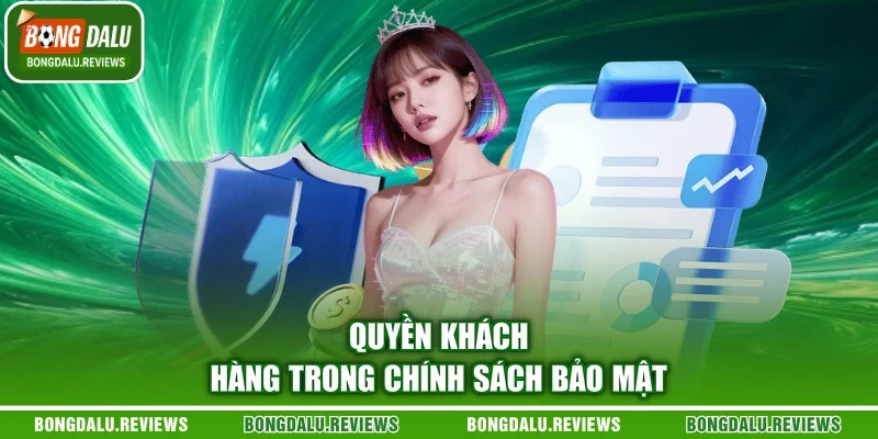 Quyền khách hàng trong chính sách bảo mật